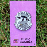 Trust Me I'm A Plague Doctor Hard Enamel Pin - 1.5"