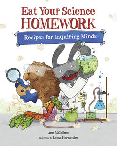 Eat Your Science Homework: Recipes for Inquiring Minds