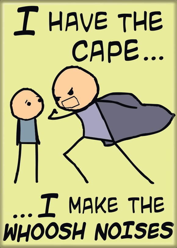 Cartoon of a superhero and a regular person with text 'I have the cape... I make the whoosh noises' on a yellow background.