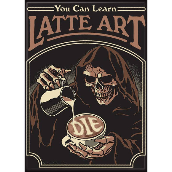 Poster with a skeleton pouring milk into a coffee cup labeled 'DIE' with text 'You Can Learn Latte Art'.