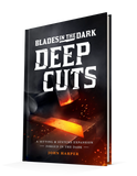 Blades in the Dark: Deep Cuts