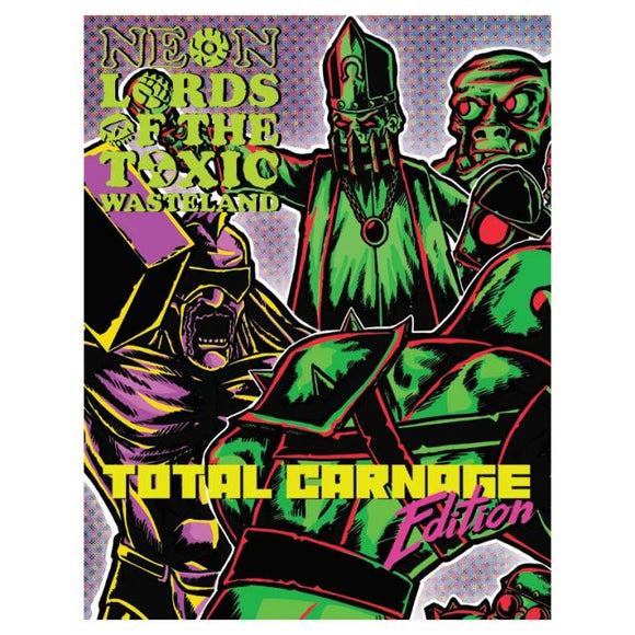 Neon Lords of the Toxic Wasteland Total Carnage Edition
