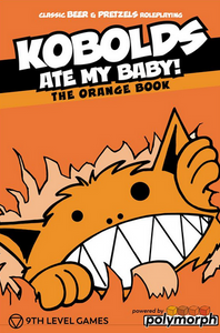 Kobolds Ate My Baby! (the Orange Book)