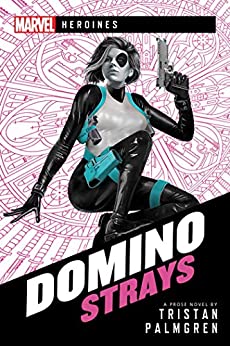 Marvel Heroines: Domino: Strays