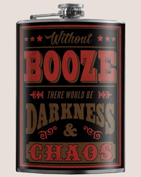 Without Booze There Would Be Darkness & Chaos - Flask