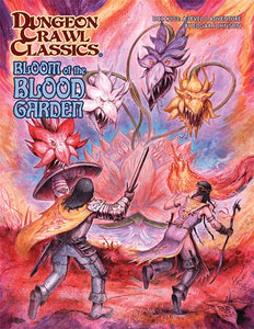 Dungeon Crawl Classics: #103: Bloom of the Blood Garden