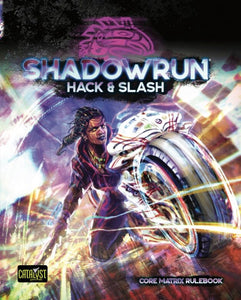 Shadowrun: Hack and Slash Core Matrix Rulebook