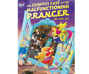 My Little Pony: Tales of Equestria - The Curious Case of the Malfunctioning P.R.A.N.C.E.R