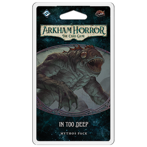 Arkham Horror LCG:  In Too Deep