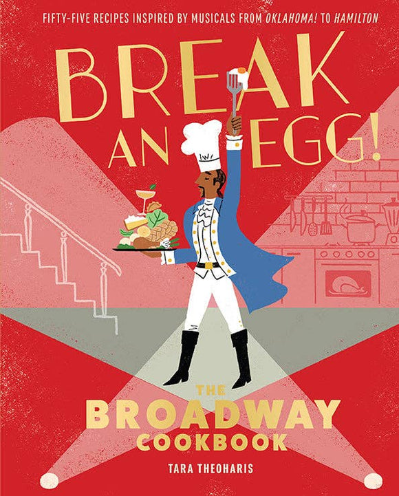 Break an Egg! Broadway Cookbook
