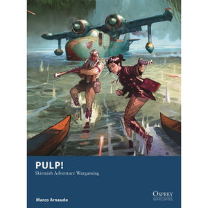 Osprey Wargames: Pulp! : Skirmish Adventure Wargaming