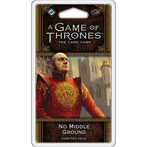 A Game of Thrones LCG 2nd Edition: No Middle Ground