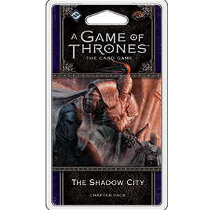 A Game of Thrones LCG 2nd Edition: The Shadow City