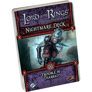 Lord of the Rings LCG: Trouble in Tharbad Nightmare Deck