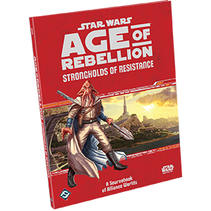 Star Wars: Age of Rebellion: Strongholds of Resistance