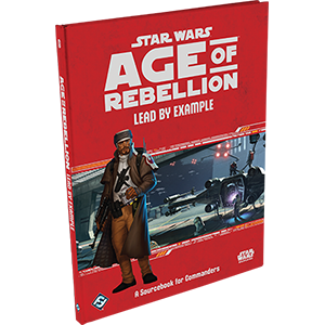 Star Wars: Age of Rebellion: Lead by Example
