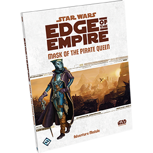 Star Wars: Edge of the Empire - Mask of the Pirate Queen