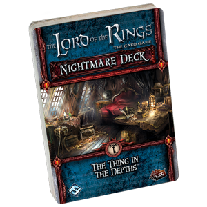 Lord of the Rings LCG: The Thing in the Depths Nightmare Deck